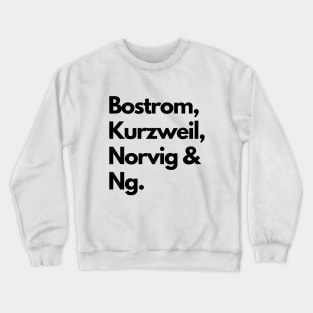 Bostrom, Kurzweil, Norvig & Ng - artificial intelligence community Crewneck Sweatshirt